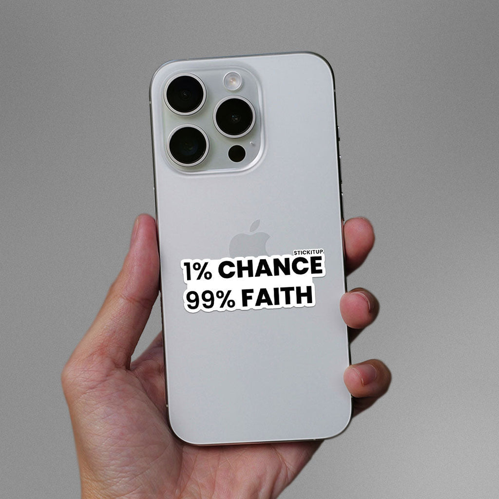 1% Chance 99% Faith Sticker waterproof vinyl decal for laptop, bike, car & bottle