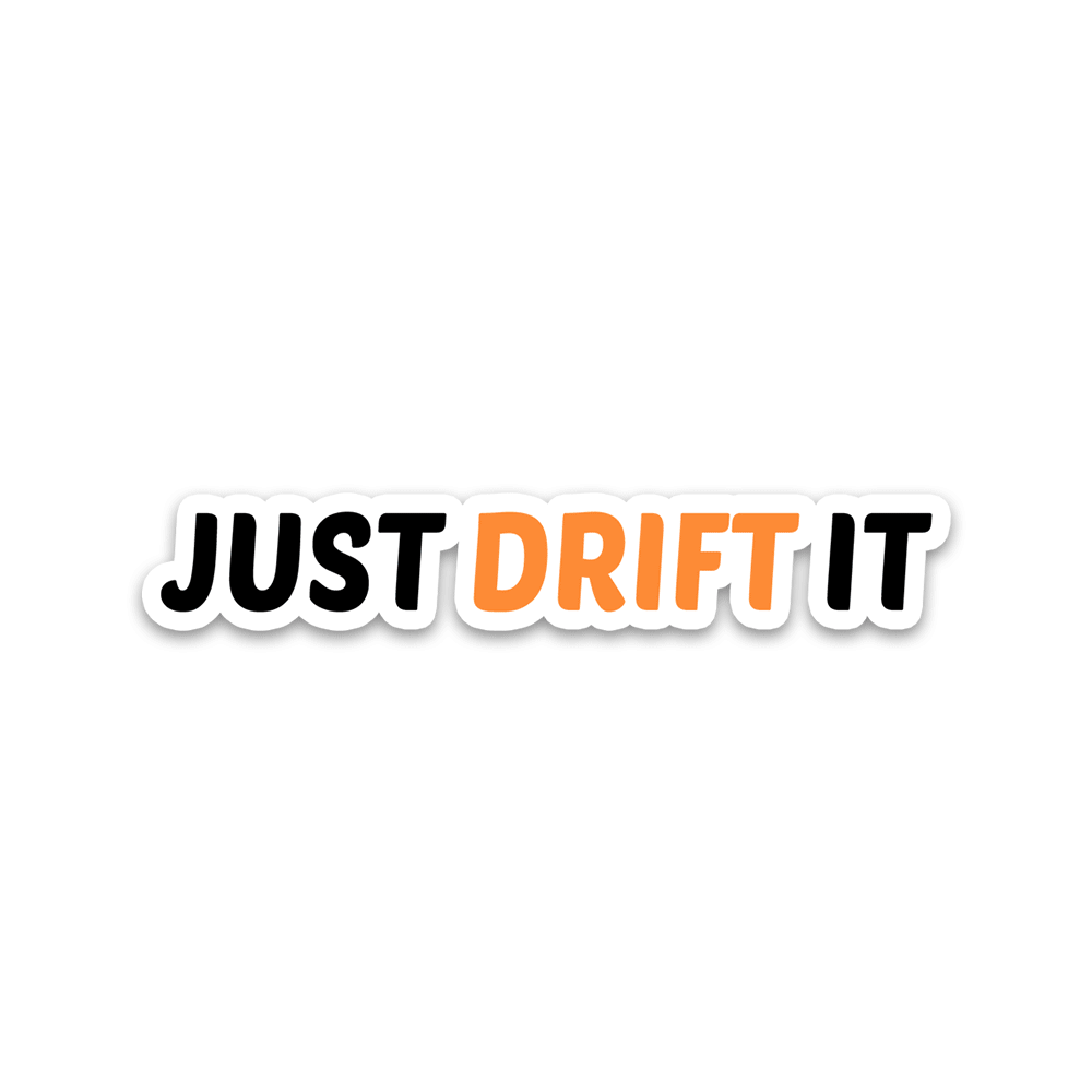 Just Drift It Bumper Sticker - Bumper Stickers | STICK IT UP