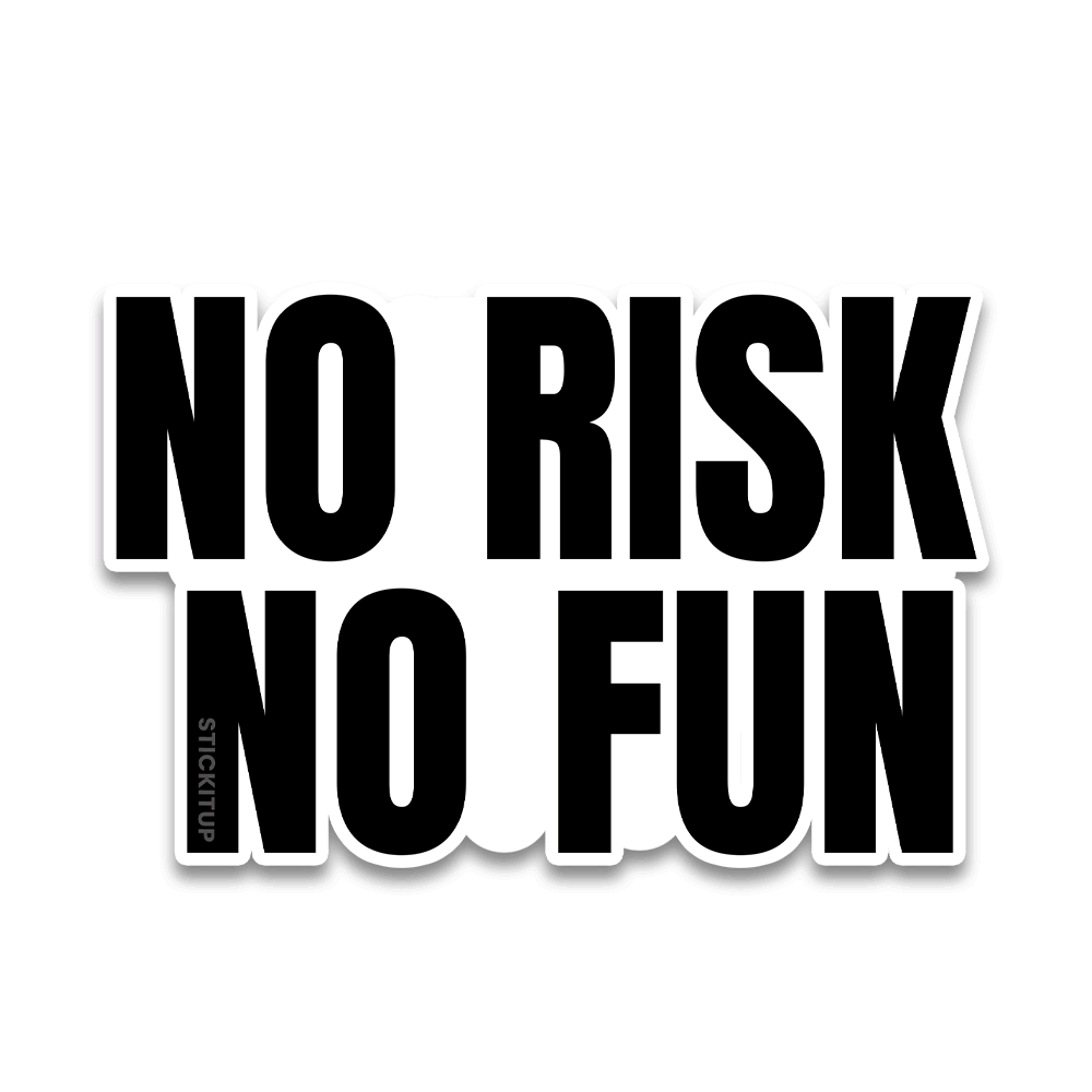 No Risk Bumper Sticker - Bumper Stickers | STICK IT UP