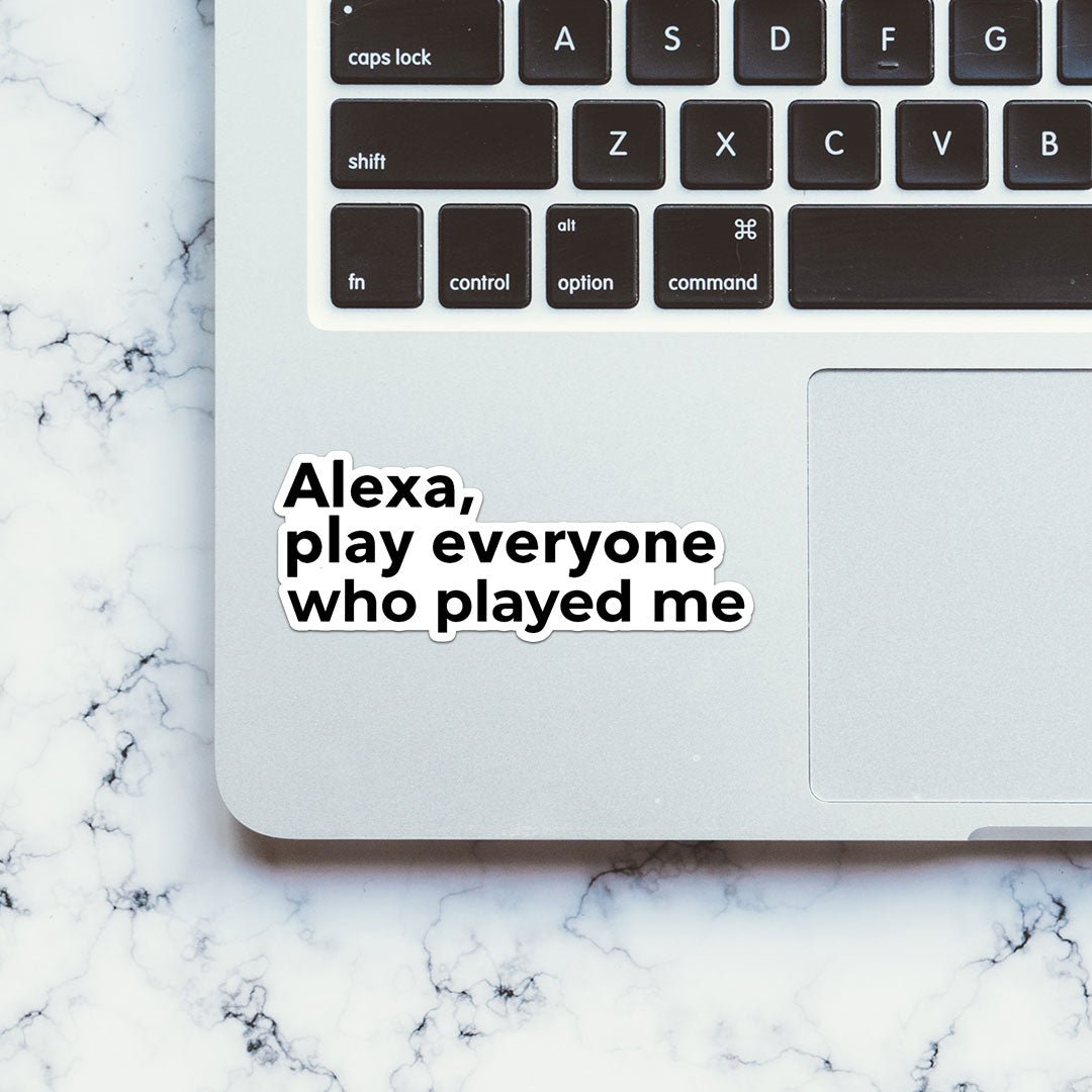 Alexa, Play Everyone Sticker waterproof vinyl decal for laptop, bike, car & bottle