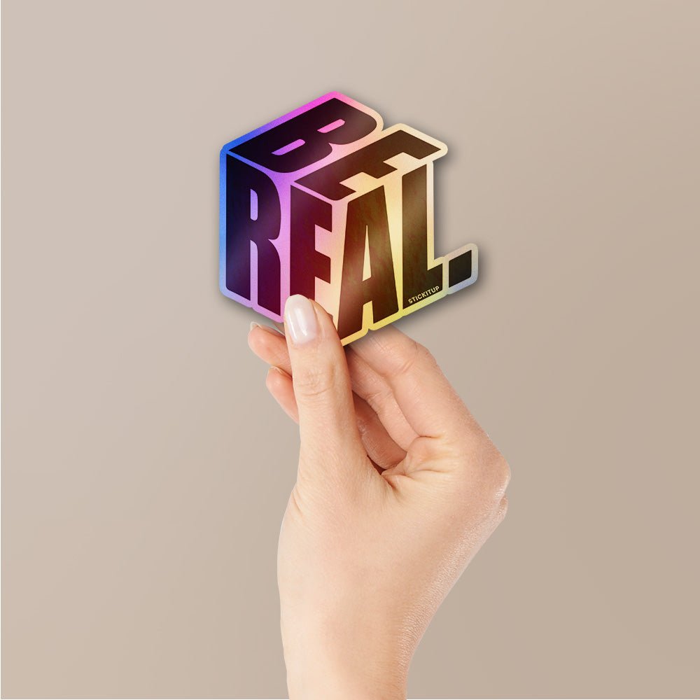 Be Real Holographic Stickers - Holographic Stickers | STICK IT UP