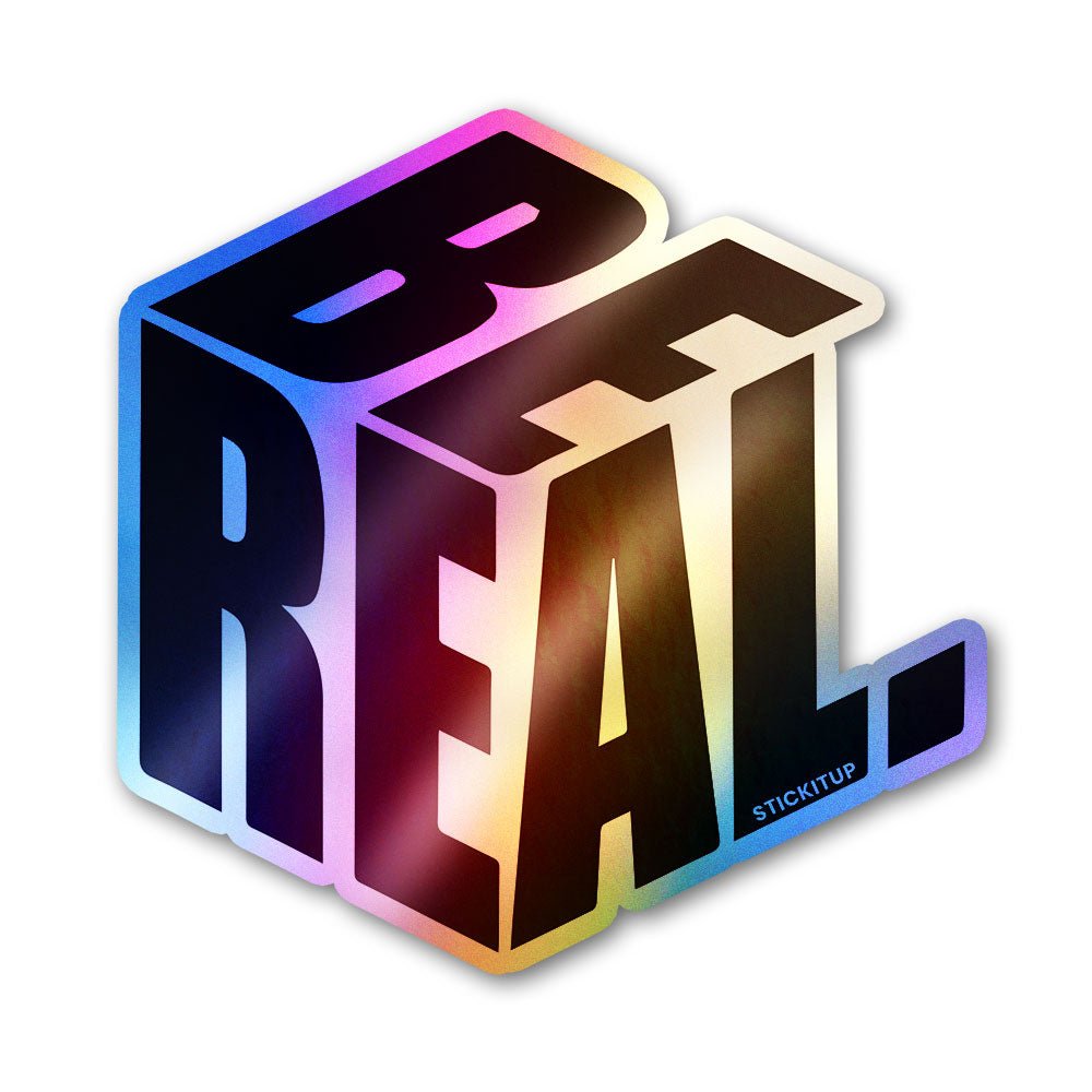 Be Real Holographic Stickers - Holographic Stickers | STICK IT UP