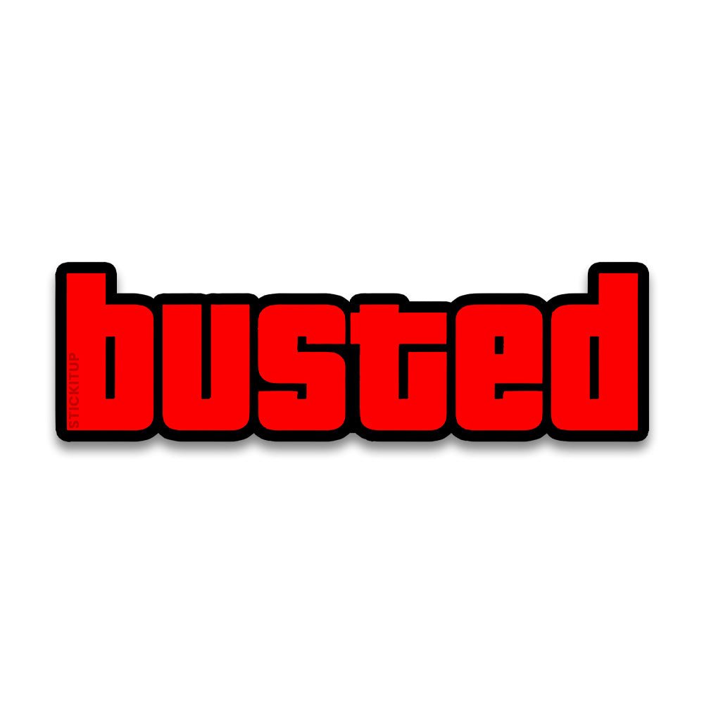 BUSTED Bumper Sticker - Bumper Stickers | STICK IT UP