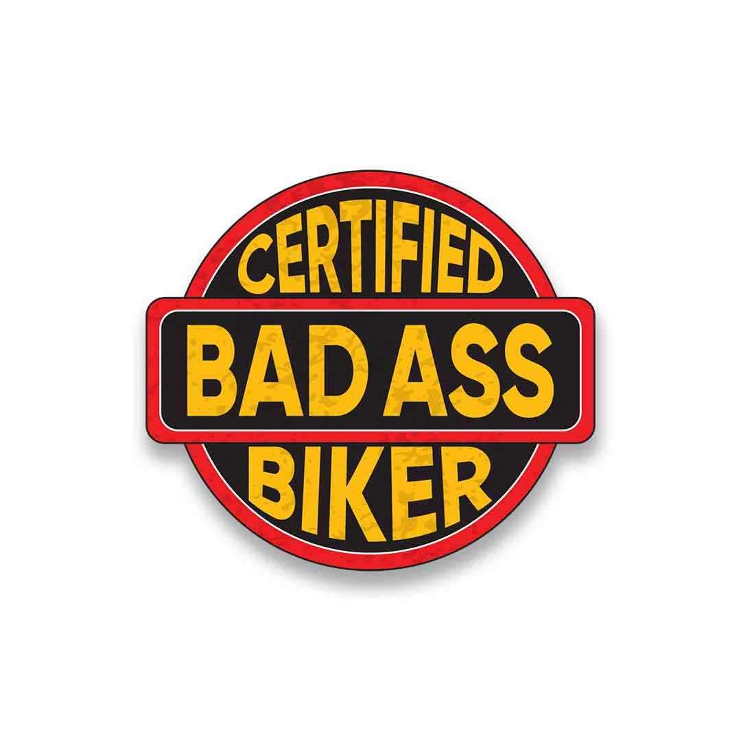 Certified Bad Ass Biker Sticker - Stickers | STICK IT UP