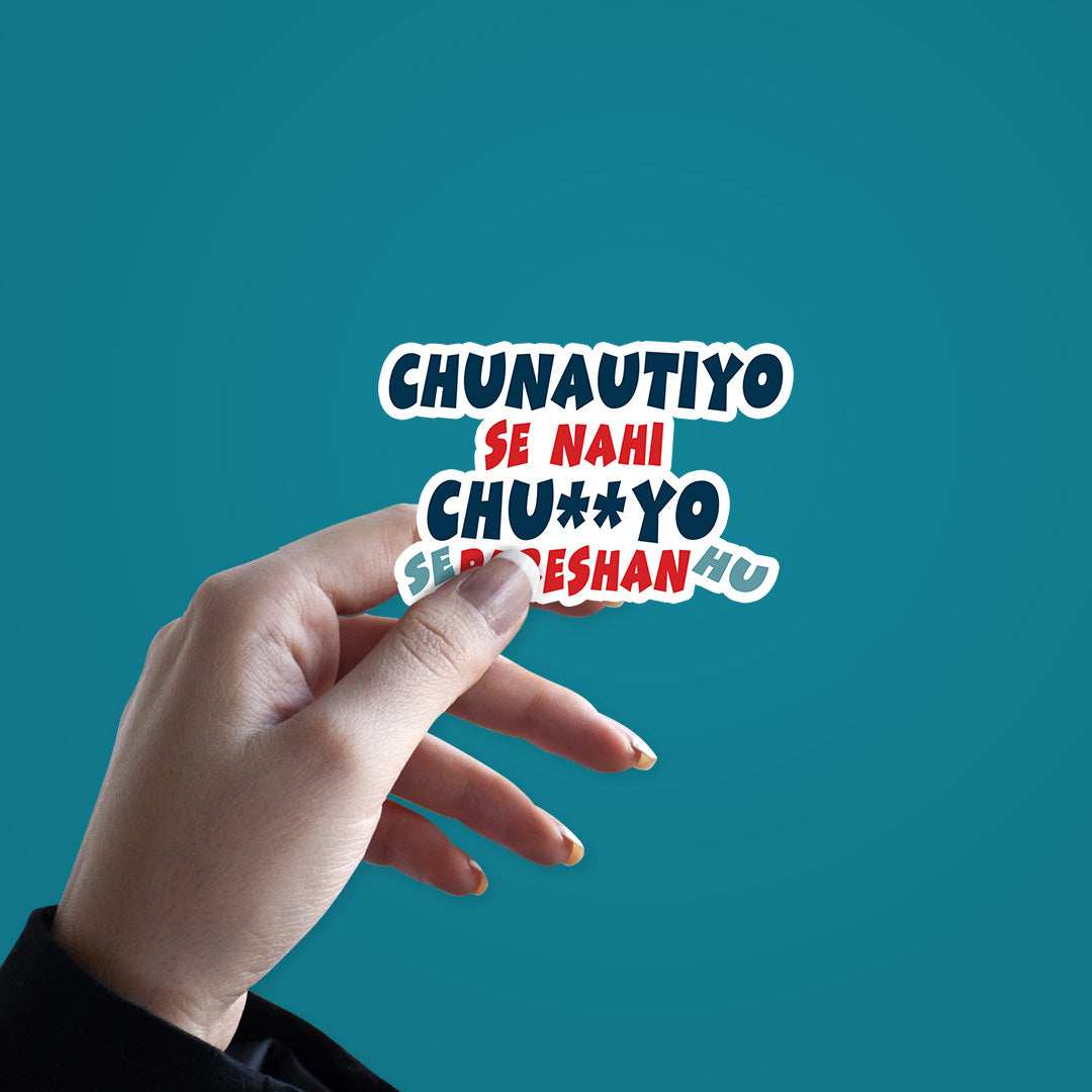 Chunautiyo Se Nahi Chuyo Se Parehan Hu Sticker - Stickers | STICK IT UP