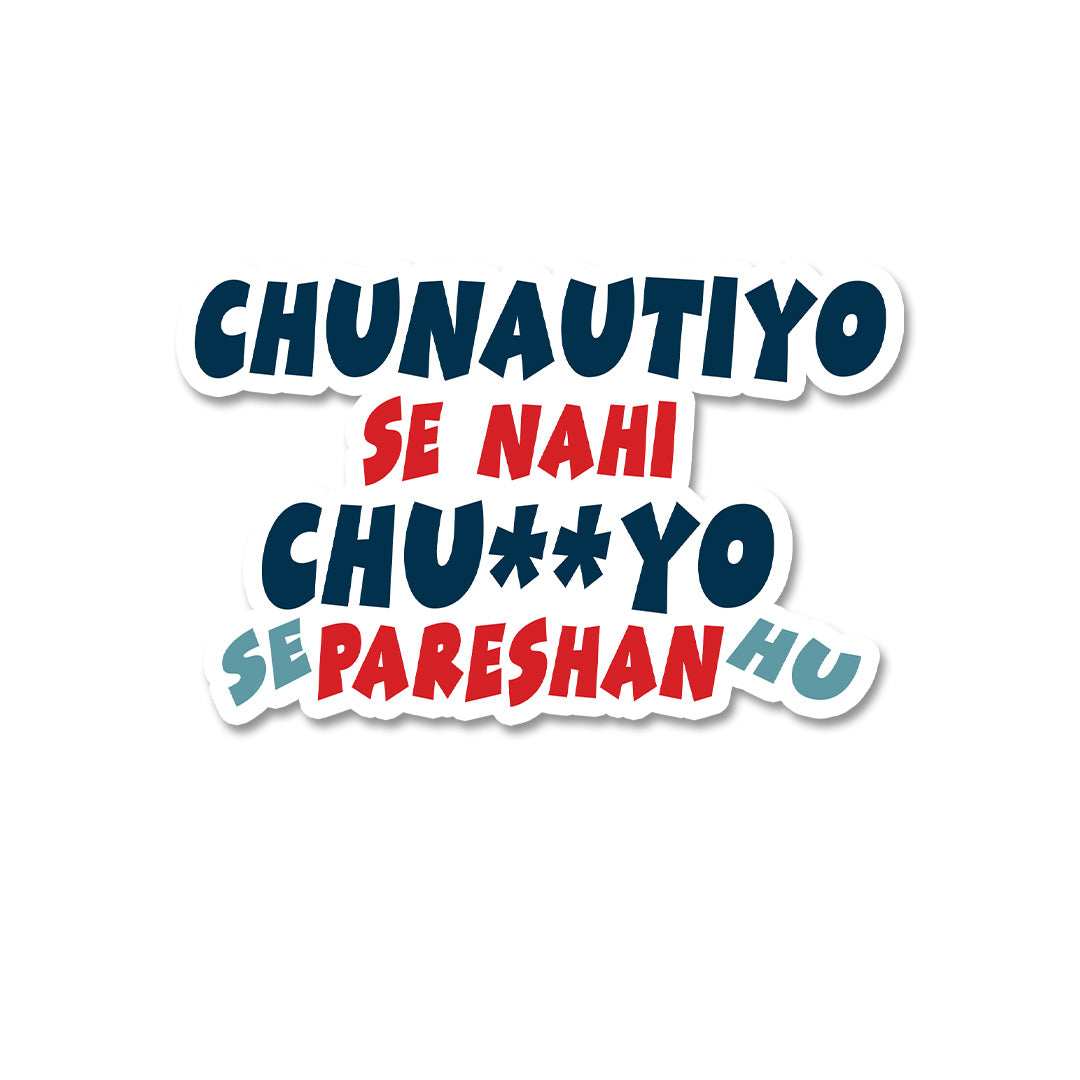 Chunautiyo Se Nahi Chuyo Se Parehan Hu Sticker - Stickers | STICK IT UP