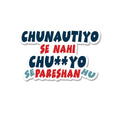 Chunautiyo Se Nahi Chuyo Se Parehan Hu Sticker - Stickers | STICK IT UP