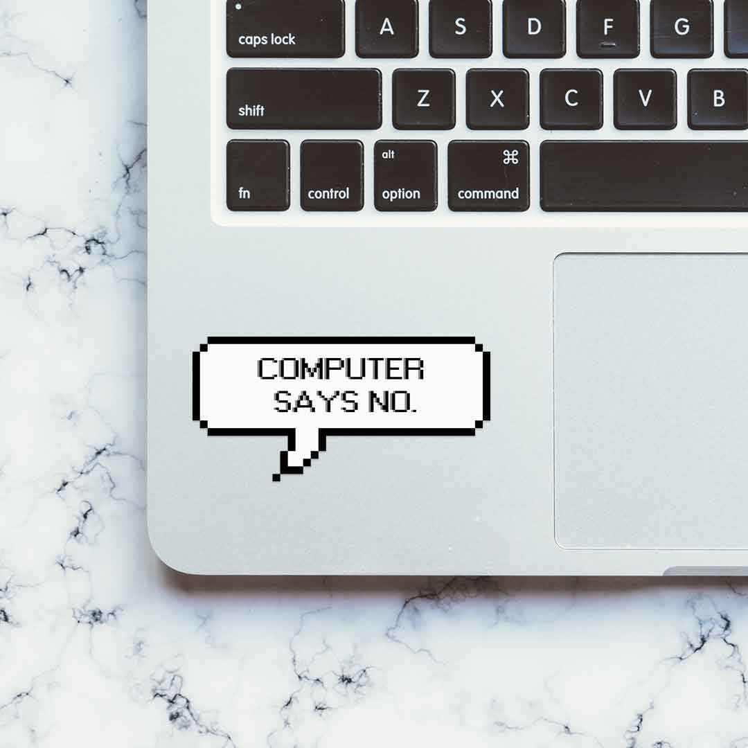 Computer says no Sticker - Stickers | STICK IT UP