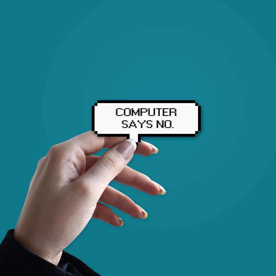 Computer says no Sticker - Stickers | STICK IT UP