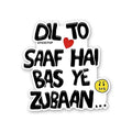 Dil To Saaf Hai Bas Ye Zubaan Sticker