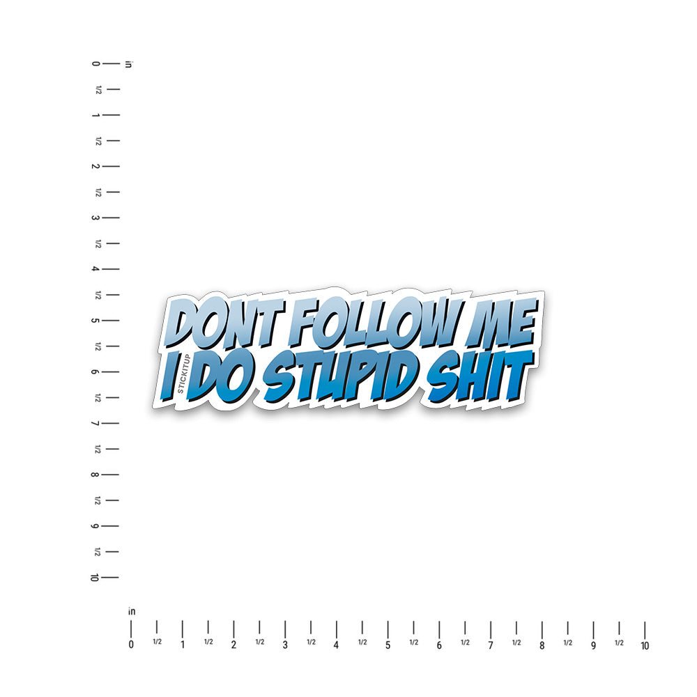 Don't Follow Me Bumper Sticker - Bumper Stickers | STICK IT UP