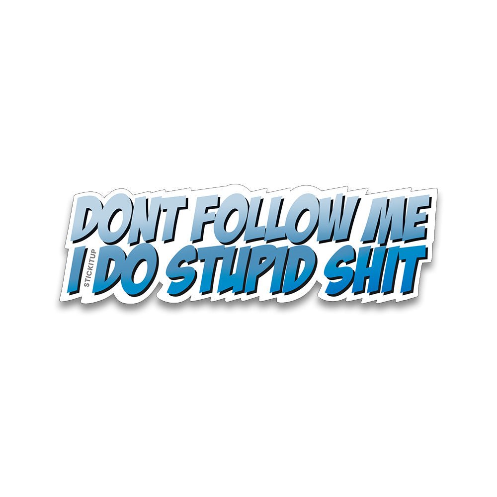 Don't Follow Me Bumper Sticker - Bumper Stickers | STICK IT UP