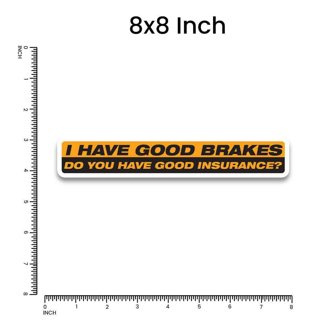 I Have Good Brakes Bumper Sticker - Bumper Stickers | STICK IT UP