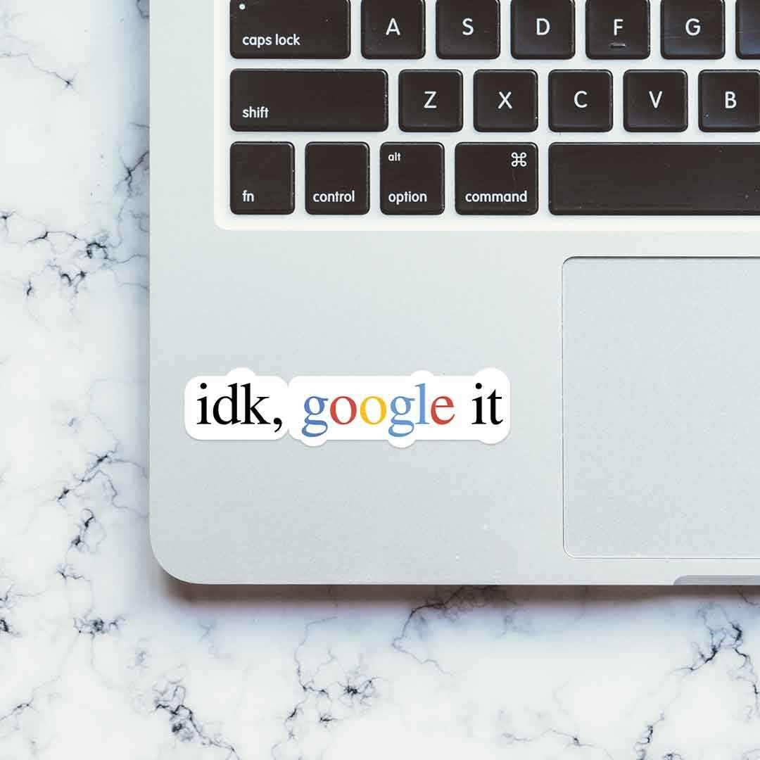 idk, google it Sticker - STICK IT UP