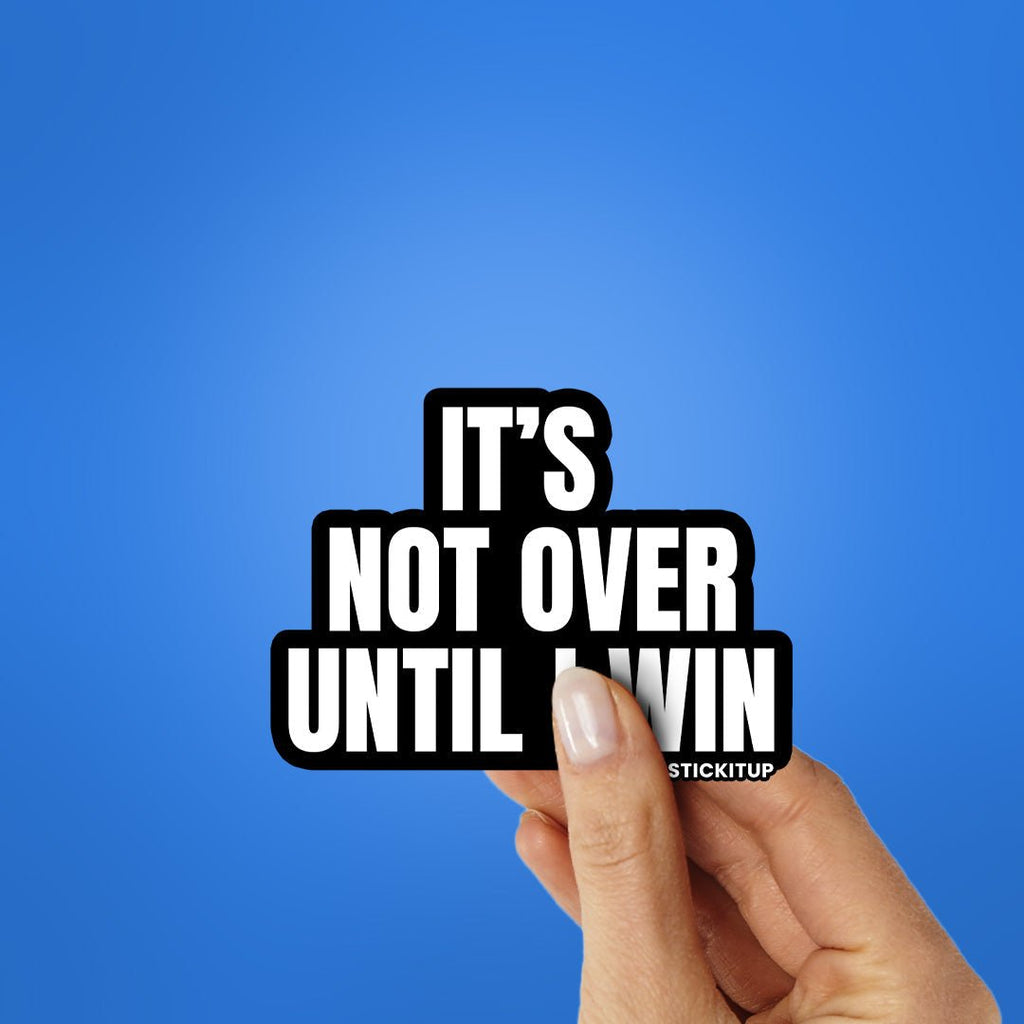 It's Not Over Sticker - Stickers | STICK IT UP