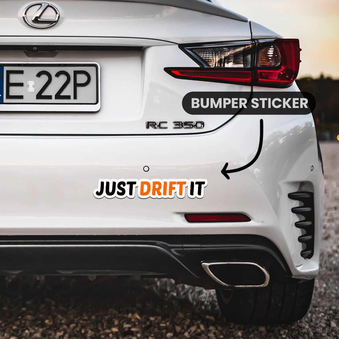 Just Drift It Bumper Sticker - Bumper Stickers | STICK IT UP