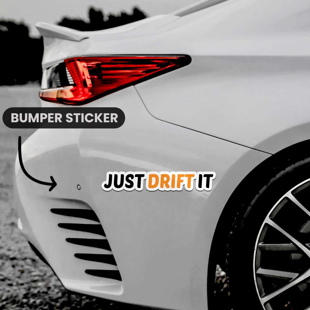 Just Drift It Bumper Sticker - Bumper Stickers | STICK IT UP