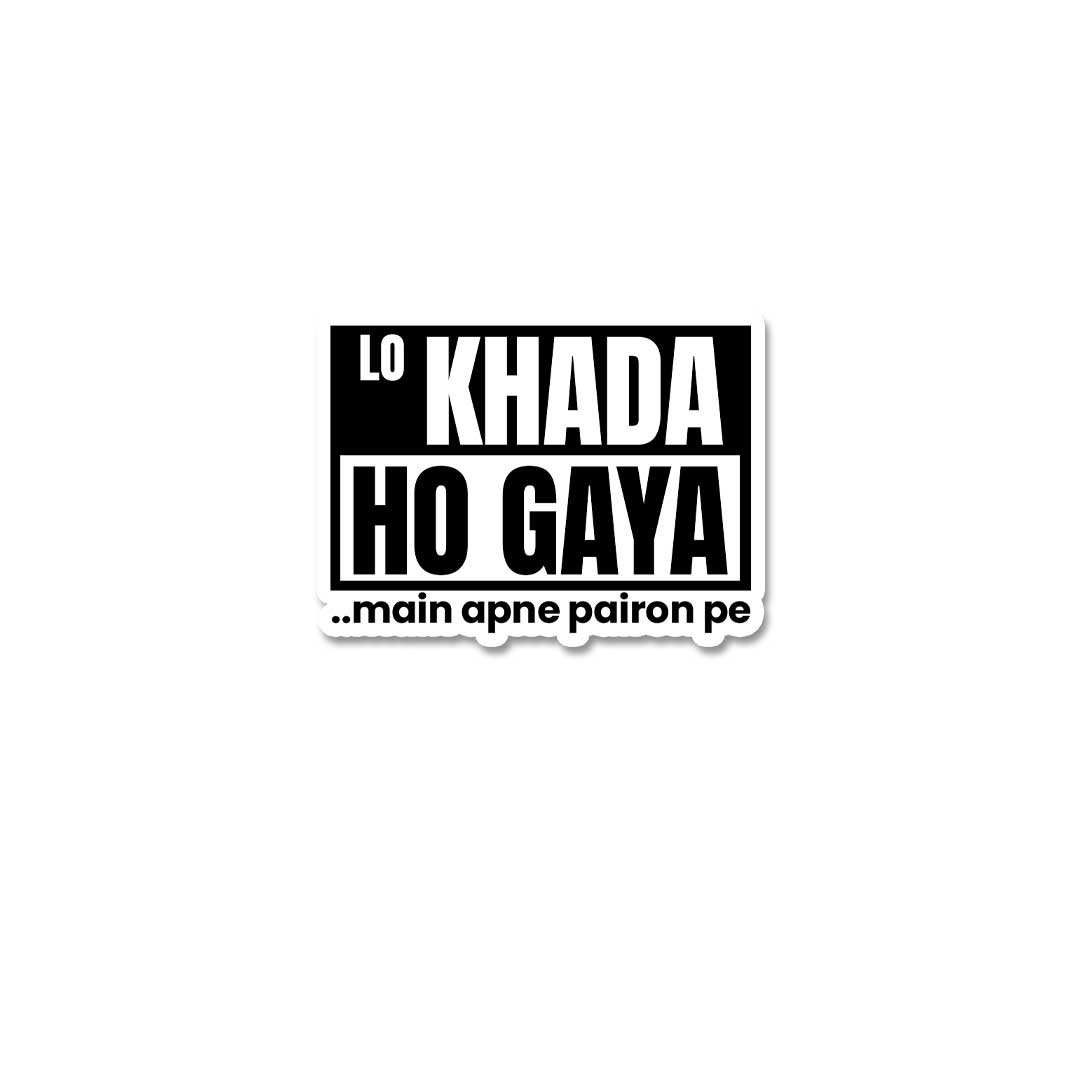 Lo Khada Ho Gaya..Main Apne Pairon Pe Sticker - Stickers | STICK IT UP