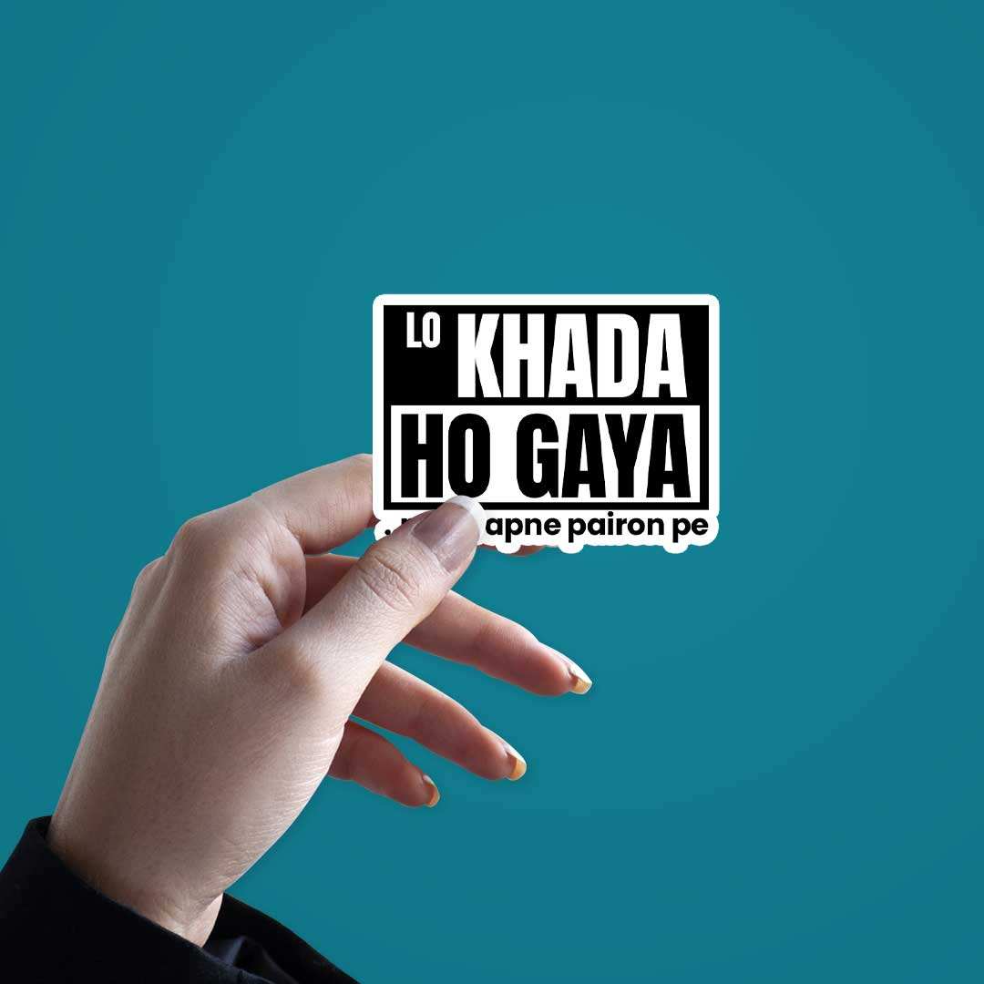 Lo Khada Ho Gaya..Main Apne Pairon Pe Sticker - Stickers | STICK IT UP