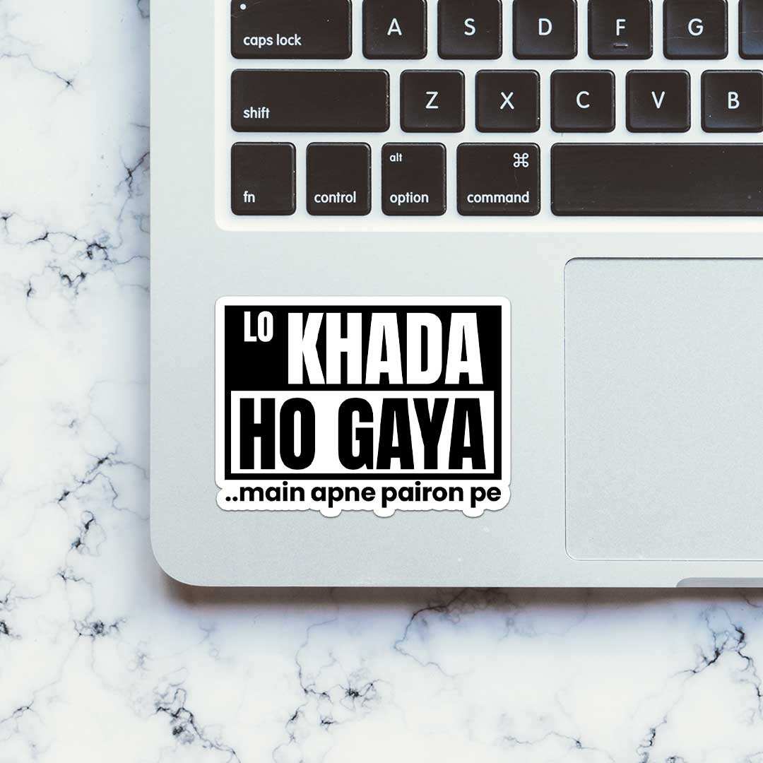 Lo Khada Ho Gaya..Main Apne Pairon Pe Sticker - Stickers | STICK IT UP