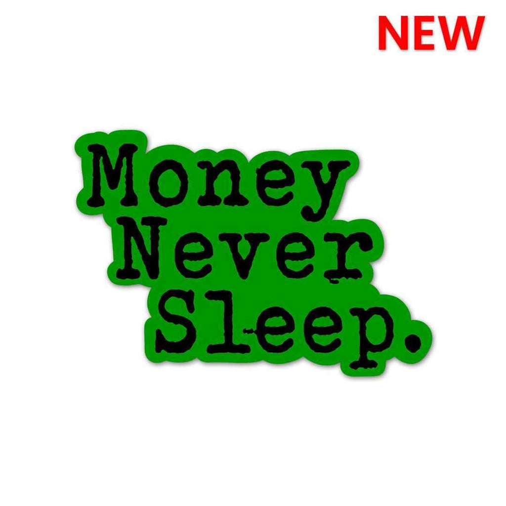 Money Never Sleeps Sticker waterproof vinyl decal for laptop, bike, car & bottle