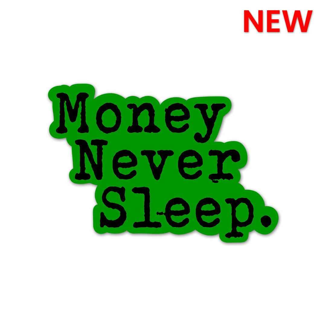 Money Never Sleeps Sticker waterproof vinyl decal for laptop, bike, car & bottle