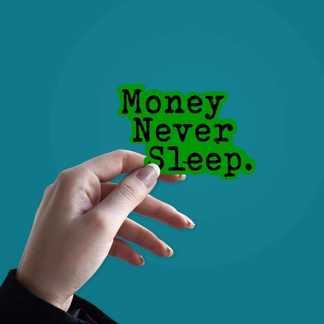 Money Never Sleeps Sticker waterproof vinyl decal for laptop, bike, car & bottle