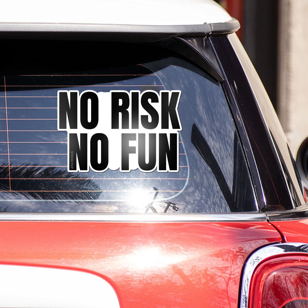 No Risk Bumper Sticker - Bumper Stickers | STICK IT UP