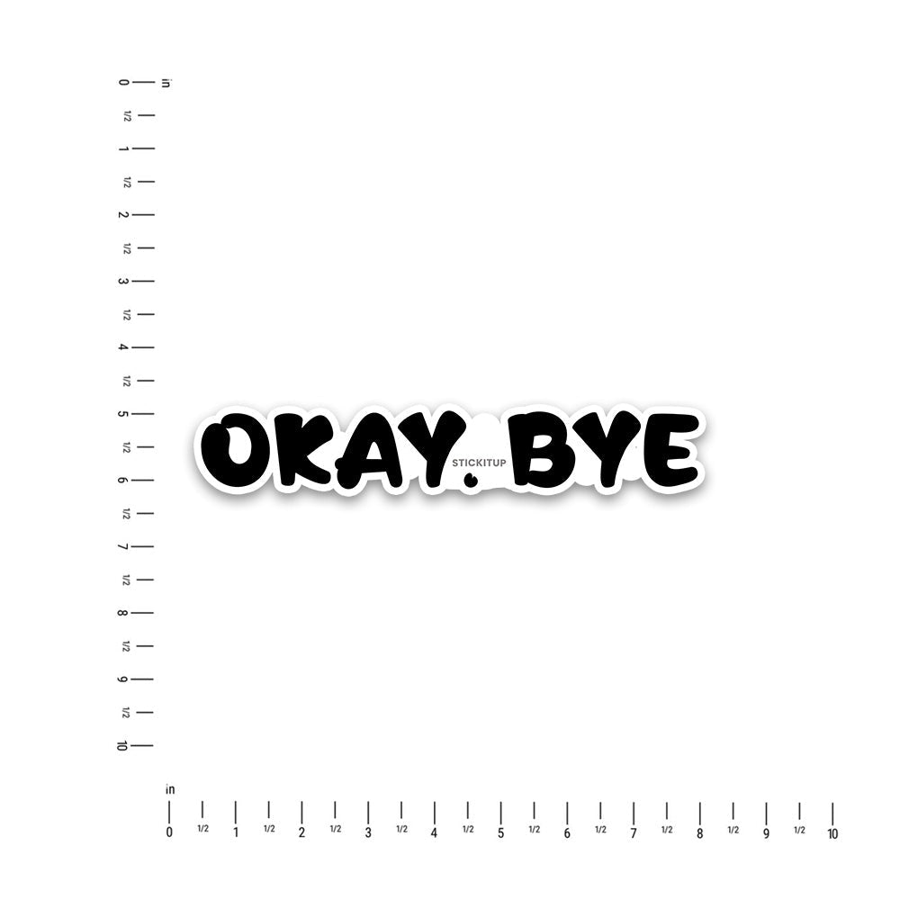 OKAY.BYE Bumper Sticker - Bumper Stickers | STICK IT UP
