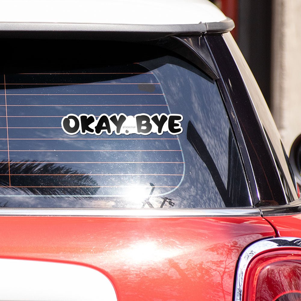 OKAY.BYE Bumper Sticker - Bumper Stickers | STICK IT UP