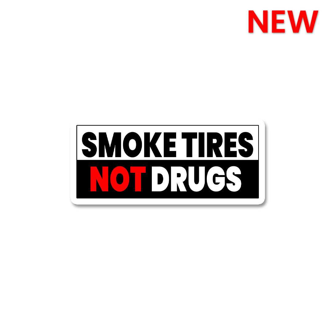 Smoke Tires Not Drugs Sticker - Stickers | STICK IT UP