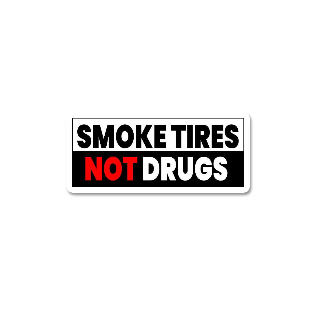 Smoke Tires Not Drugs Sticker - Stickers | STICK IT UP