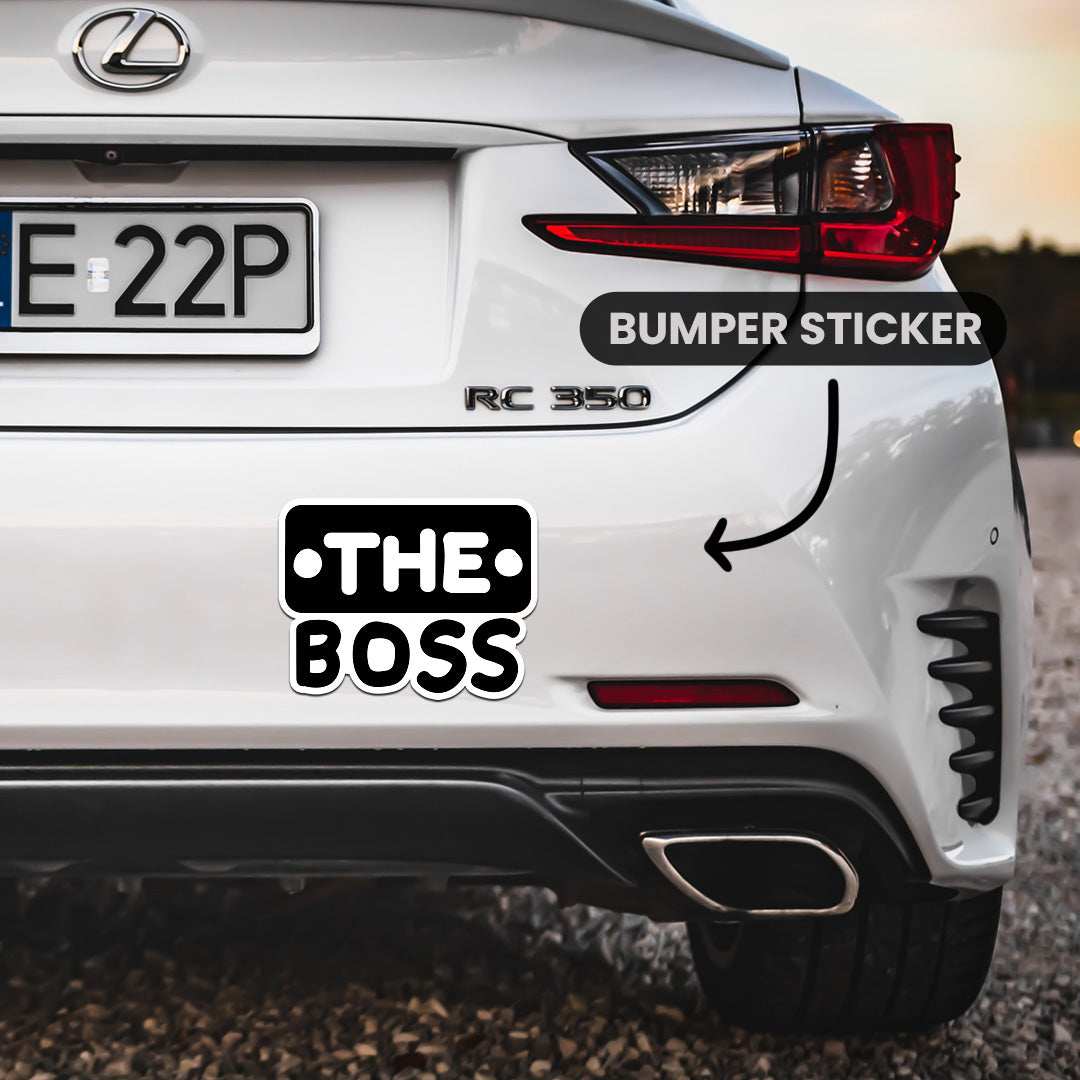 The Boss Bumper Sticker - Bumper Stickers | STICK IT UP