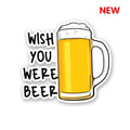 Wish You were Beer Sticker waterproof vinyl decal for laptop, bike, car & bottle