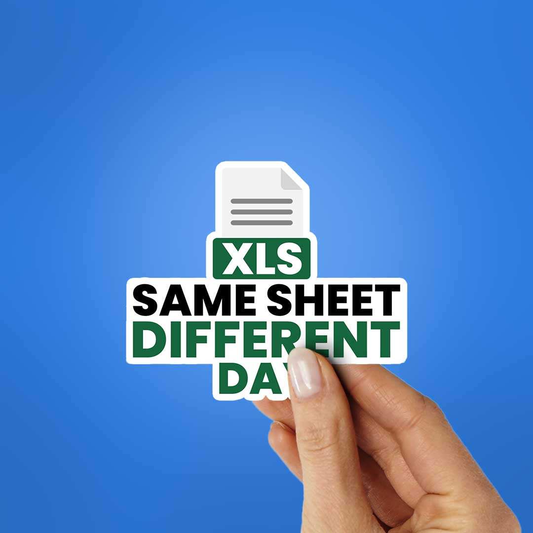 Xls Same Sheet Different Day Sticker - Stickers | STICK IT UP