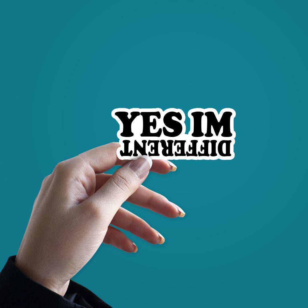 Yes I Am Different Sticker waterproof vinyl decal for laptop, bike, car & bottle