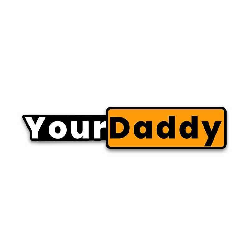 Your Daddy Bumper Sticker - Bumper Stickers | STICK IT UP