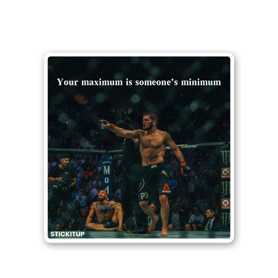 Your maximum is someones minimum Sticker - Stickers | STICK IT UP