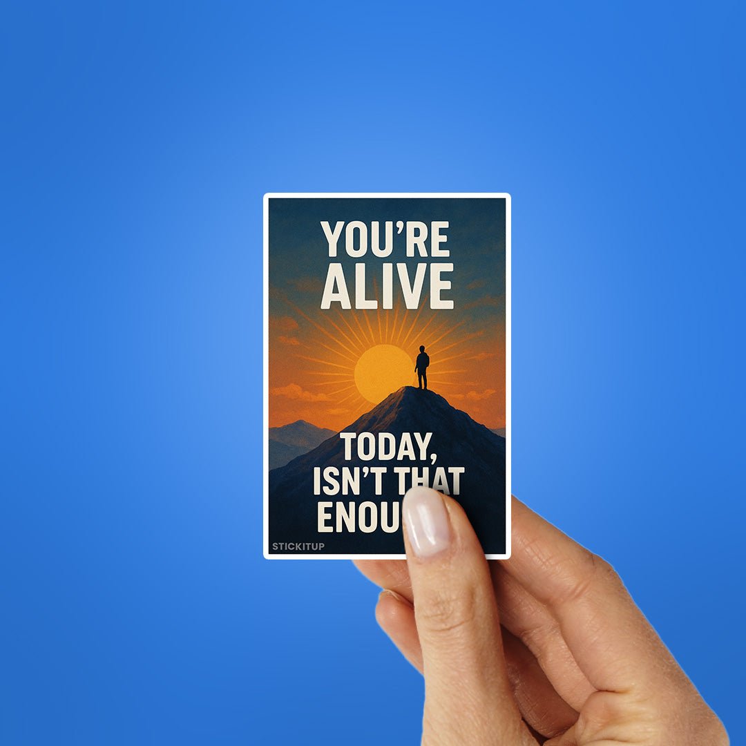 You're Alive Sticker - Stickers | STICK IT UP